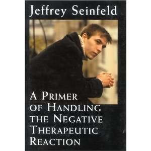   the Negative Therapeutic Reaction [Hardcover] Jeffrey Seinfeld Books