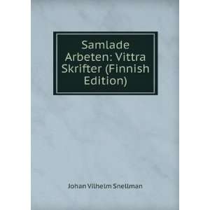    Vittra Skrifter (Finnish Edition) Johan Vilhelm Snellman Books