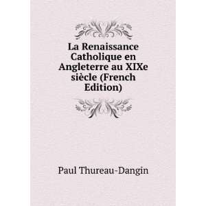   au XIX  SiÃ©cle (French Edition) Paul Thureau Dangin Books