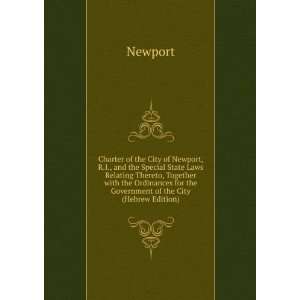  Charter of the City of Newport, R.I., and the Special State 