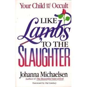    Like Lambs to the Slaughter [Paperback] Johanna Michaelsen Books