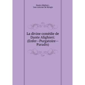   Enfer  Purgatoire  Paradis): Jean Antoine de Mongis Dante Alighieri
