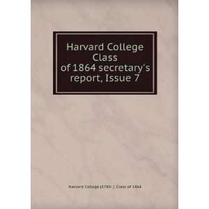  College Class of 1864 secretarys report, Issue 7 Harvard College 