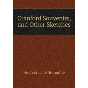  Cranford Souvenirs, and Other Sketches Beatrix L. Tollemache Books