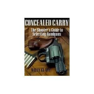 Concealed Carry The Shooters Guide to Selecting Handguns 