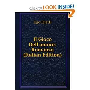  Il Gioco Dellamore Romanzo (Italian Edition) Ugo Ojetti Books