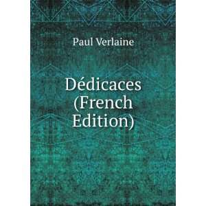  DÃ©dicaces (French Edition) Paul Verlaine Books