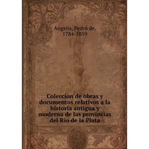   las provincias del Rio de la Plata Pedro de, 1784 1859 Angelis Books