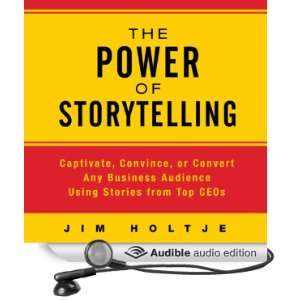  The Power of Storytelling Captivate, Convince, or Convert 