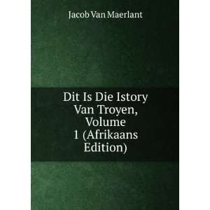   Van Troyen, Volume 1 (Afrikaans Edition) Jacob Van Maerlant Books
