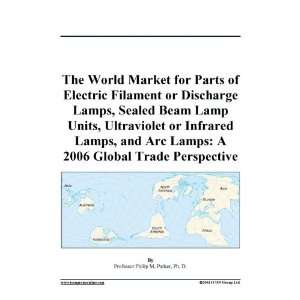   Ultraviolet or Infrared Lamps, and Arc Lamps A 2006 Global Trade