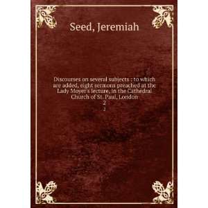   in the Cathedral Church of St. Paul, London. 2 Jeremiah Seed Books