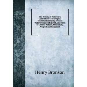   , Wolcott, Middlebury, Prospect and Naugatuck Henry Bronson Books