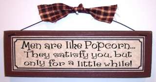 MEN ARE LIKE POPCORN funny country sign home decor  