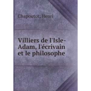   de lIsle Adam, lÃ©crivain et le philosophe: Henri Chapoutot: Books