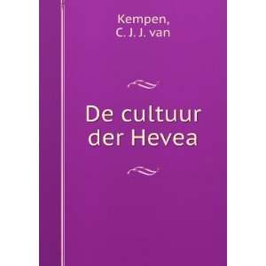  De cultuur der Hevea C. J. J. van Kempen Books