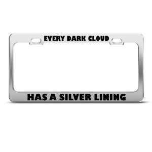 Every Dark Cloud Has Silver Lining Humor Funny Metal license plate 