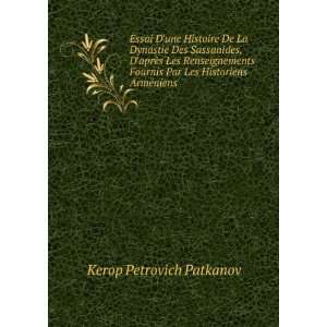  Historiens ArmÃ©niens Kerop Petrovich Patkanov  Books