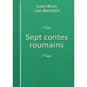  Sept contes roumains Leo Bachelin Jules Brun Books