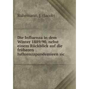   die frÃ¼heren Iufluenzapandemieen sic J. (Jacob) Ruhemann Books