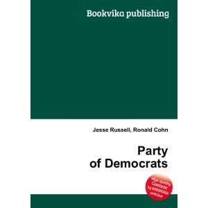  Party of Democrats Ronald Cohn Jesse Russell Books