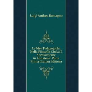   Antistene Parte Prima (Italian Edition) Luigi Andrea Rostagno Books