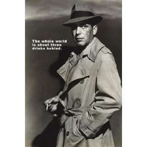  Humphrey Bogart   The whole world is about three drinks 