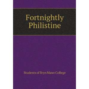    Fortnightly Philistine Students of Bryn Mawr College Books
