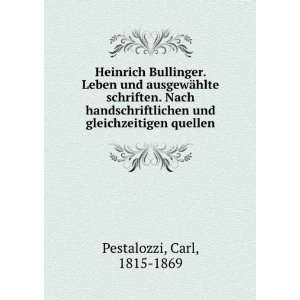 Heinrich Bullinger. Leben und ausgewÃ¤hlte schriften 