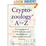 Cryptozoology A To Z: The Encyclopedia of Loch Monsters, Sasquatch 