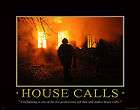 HOUSE CALLS  MVP167 FIREFIGHTING MOTIVATIONAL POSTER, FIREFIGHTER 