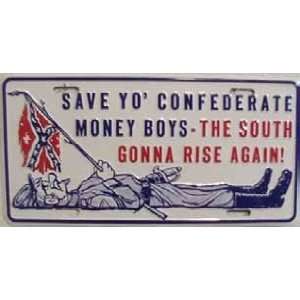 LP   153 Save Yo Confederate Money Boys License Plate   13:  