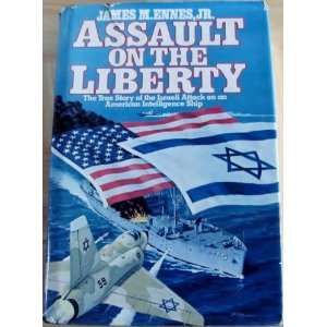  Assault On The Liberty: The True Story Of The Israeli Attack 
