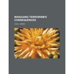  Managing terrorisms consequences legal issues 