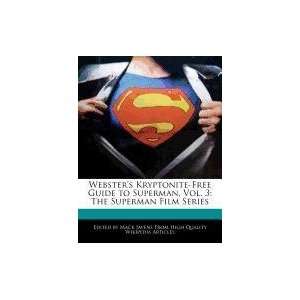 Websters Kryptonite Free Guide to Superman, Vol. 3 The Superman Film 
