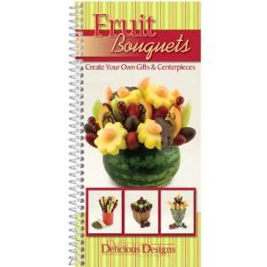   : Delicious Designs Cookbook Fruit Bouquets (CQ3621): Home & Kitchen