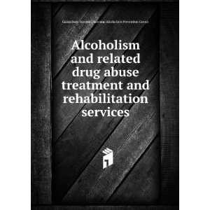  Alcoholism and related drug abuse treatment and 