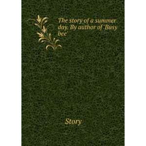  The story of a summer day. By author of Busy bee. Story Books