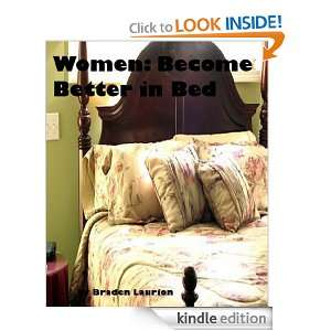 Women Become Better in Bed Braden Laurion  Kindle Store