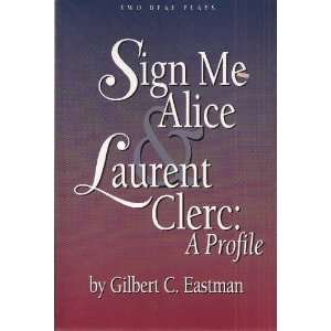  Sign Me Alice and Laurent Clerc A Profile (Two Deaf Plays 