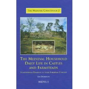 The Medieval Household   Daily Life in Castles and Farmsteads (The 