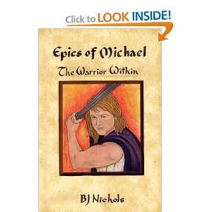 Epics of Michael The Warrior Within (9781425967291) B.J 