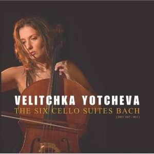  The Six Bach Cello Suites: Velitchka Yotcheva, Bach: Music