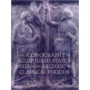 Iconography Of Sculptured Statue Bases: In The Archaic And Classical 