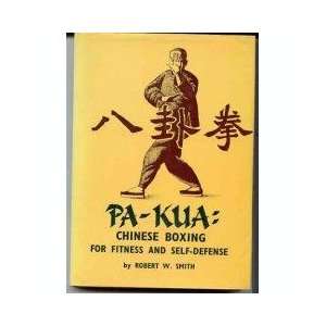 pa Kua  Chinese Boxing for Fitness and Self Defense Robert W. Smith 