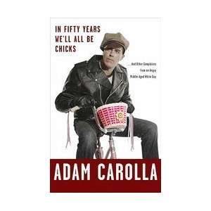   Angry Middle Aged White Guy [Hardcover] Adam Carolla (Author) Books