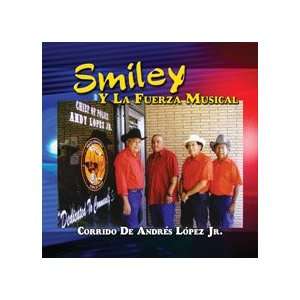  CORRIDO DE ANDRES LOPEZ JR: SMILEY Y LA FUERZA MUSICAL 