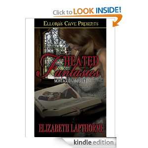 Heated Fantasies (Montague Vampires, Book One) Elizabeth Lapthorne 