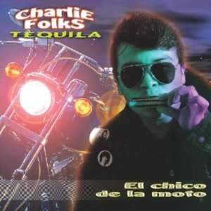  El Chico De La Moto Charlie Folks & Tequila Music