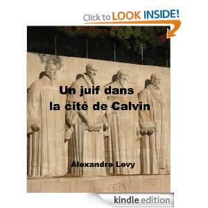 Un juif dans la cité de Calvin (French Edition) Alexandre Levy 